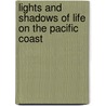 Lights And Shadows Of Life On The Pacific Coast door Samuel D. Woods