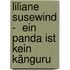 Liliane Susewind -  Ein Panda ist kein Känguru