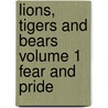 Lions, Tigers and Bears Volume 1 Fear and Pride door Mike Bullock
