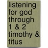 Listening for God Through 1 & 2 Timothy & Titus door Donna Brayerton