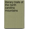 Literary Trails of the North Carolina Mountains door Georgann Eubanks
