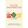 Live: There Is More To Life: The Abcs To Living by Inspirational P