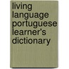 Living Language Portuguese Learner's Dictionary door Jura D. Oliveira