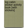 Log Cabin Sticker Activity Book [With Stickers] door Marty Noble