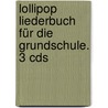 Lollipop Liederbuch Für Die Grundschule. 3 Cds by Unknown