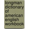 Longman Dictionary Of American English Workbook by Unknown