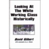 Looking at the White Working Class Historically door David Gilbert