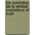 Los custodios de la verdad/ Custodians of Truth