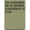 Los custodios de la verdad/ Custodians of Truth by Tim Wallace Murphy