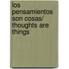 Los pensamientos son cosas/ Thoughts Are Things by Prentice Mulford