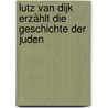 Lutz van Dijk erzählt die Geschichte der Juden by Lutz van Dijk
