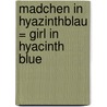 Madchen In Hyazinthblau = Girl in Hyacinth Blue door Susan Vreeland