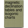 Magnetic Declination Tables and Isogonic Charts door La Bauer