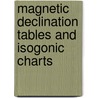 Magnetic Declination Tables and Isogonic Charts door La Bauer