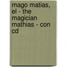 Mago Matias, El - The Magician Mathias - Con Cd by Unknown