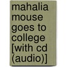 Mahalia Mouse Goes To College [with Cd (audio)] door John Lithgow