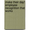 Make Their Day! Employee Recognition That Works door Cindy Ventrice