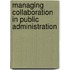 Managing Collaboration In Public Administration