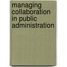 Managing Collaboration In Public Administration door Eran Vigoda-Gadot