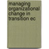 Managing Organizational Change In Transition Ec door Mary A. Denison