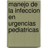 Manejo de La Infeccion En Urgencias Pediatricas by M.J. Baquero