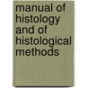 Manual of Histology and of Histological Methods door J. M. Purser