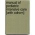 Manual Of Pediatric Intensive Care [with Cdrom]