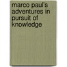 Marco Paul's Adventures In Pursuit Of Knowledge door Jacob Abbott