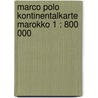 Marco Polo Kontinentalkarte Marokko 1 : 800 000 door Marco Polo