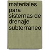 Materiales para sistemas de drenaje subterraneo door W. Dierickx