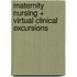 Maternity Nursing + Virtual Clinical Excursions