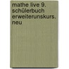 Mathe live 9. Schülerbuch Erweiterunskurs. Neu by Unknown