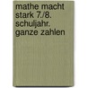 Mathe macht stark 7./8. Schuljahr. Ganze Zahlen door Onbekend