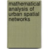 Mathematical Analysis Of Urban Spatial Networks door Phillippe Blanchard