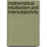 Mathematical Intuitionism and Intersubjectivity door Tomasz Placek
