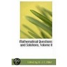 Mathematical Questions And Solutions, Volume Ii door Edited by W.J.C. Miller