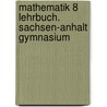 Mathematik 8 Lehrbuch. Sachsen-Anhalt Gymnasium door Onbekend
