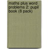 Maths Plus Word Problems 2: Pupil Book (8 Pack) by Len Frobisher