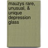 Mauzys Rare, Unusual, & Unique Depression Glass by Jim Mauzy