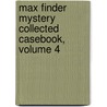 Max Finder Mystery Collected Casebook, Volume 4 by Craig Battle