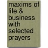 Maxims of Life & Business with Selected Prayers door Russell Herman Conwell