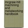 Mcgraw-Hill Machining And Metalworking Handbook door Denis R. Cormier