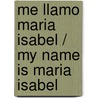 Me Llamo Maria Isabel / My Name Is Maria Isabel door Alma Flor Ada