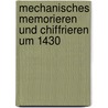 Mechanisches Memorieren und Chiffrieren um 1430 door Walter Oberschelp