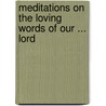 Meditations on the Loving Words of Our ... Lord door Jaytech