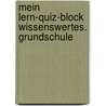 Mein Lern-Quiz-Block Wissenswertes. Grundschule by Unknown