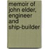 Memoir of John Elder, Engineer and Ship-Builder