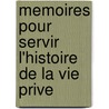Memoires Pour Servir L'Histoire de La Vie Prive by Pierre Alexandre Ï¿½Douard De Chaboulon