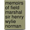 Memoirs Of Field Marshal Sir Henry Wylie Norman by Sir William Lee-Warner