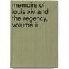Memoirs Of Louis Xiv And The Regency, Volume Ii door Duke Of Saint Simon
